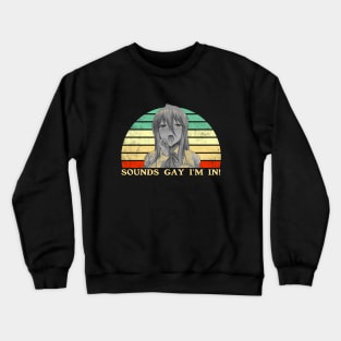 Sounds Gay I'm In - Lesbian Anime Pun - Retro Sunset Crewneck Sweatshirt